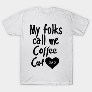 My folks call me Coffee Cat Dad T-Shirt